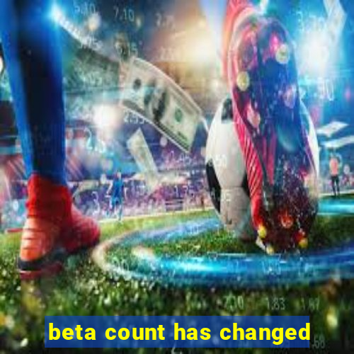 beta count has changed